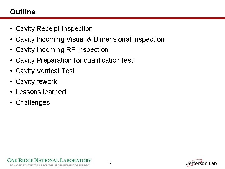 Outline • Cavity Receipt Inspection • Cavity Incoming Visual & Dimensional Inspection • Cavity