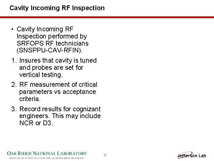 Cavity Incoming RF Inspection • Cavity Incoming RF Inspection performed by SRFOPS RF technicians