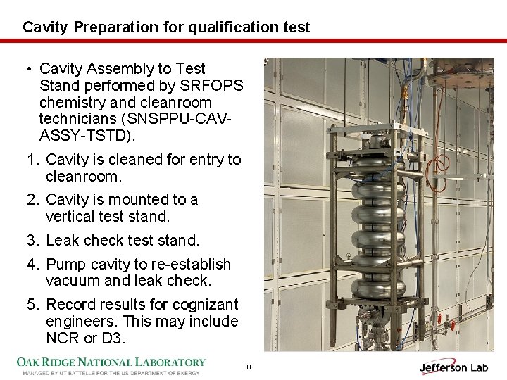 Cavity Preparation for qualification test • Cavity Assembly to Test Stand performed by SRFOPS