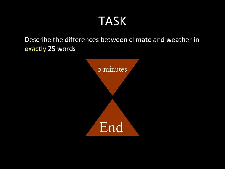 TASK Describe the differences between climate and weather in exactly 25 words 5 minutes