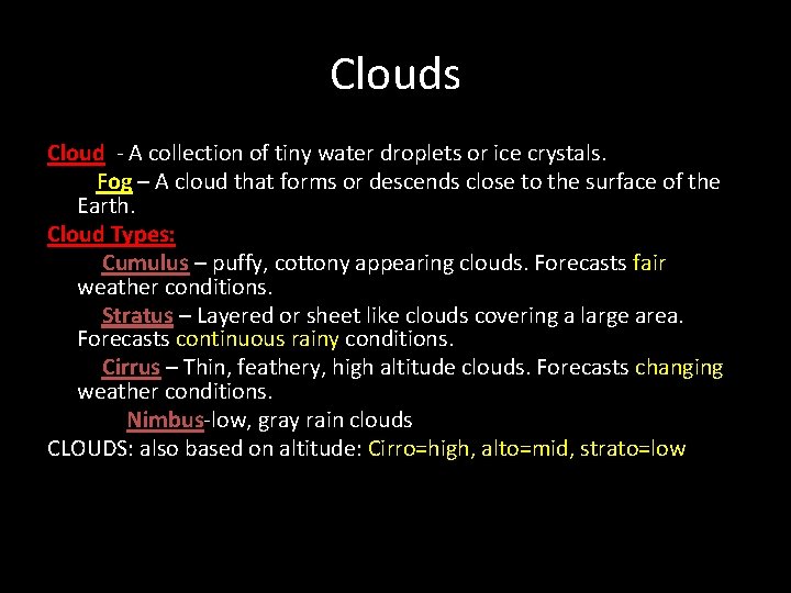 Clouds Cloud - A collection of tiny water droplets or ice crystals. Fog –