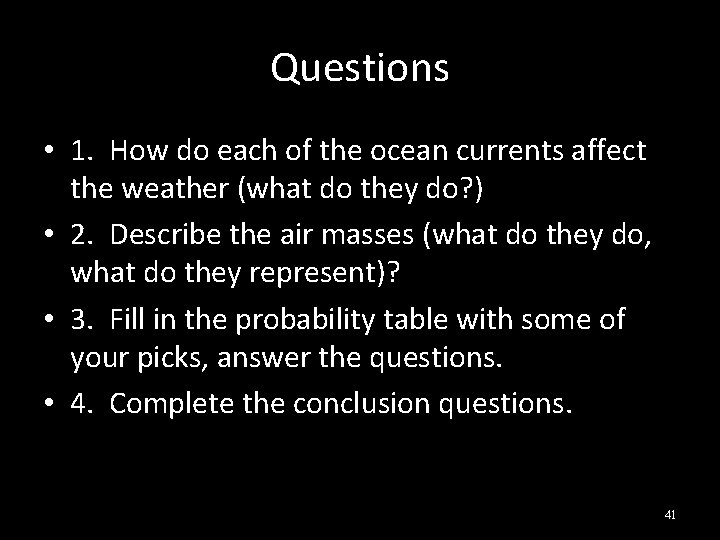 Questions • 1. How do each of the ocean currents affect the weather (what