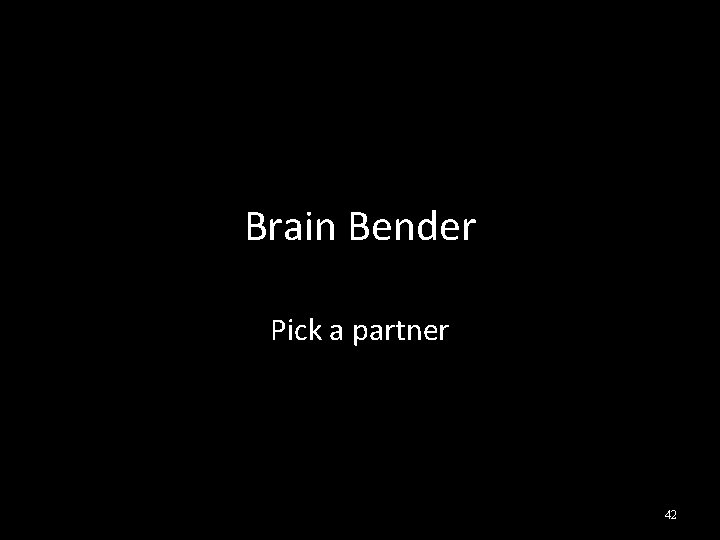 Brain Bender Pick a partner 42 