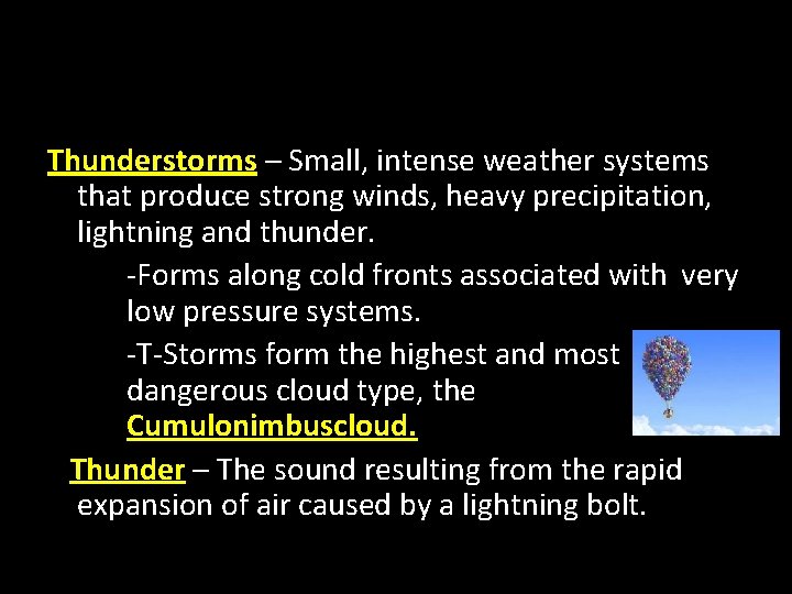 Thunderstorms – Small, intense weather systems that produce strong winds, heavy precipitation, lightning and
