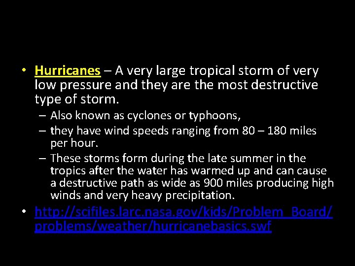  • Hurricanes – A very large tropical storm of very low pressure and