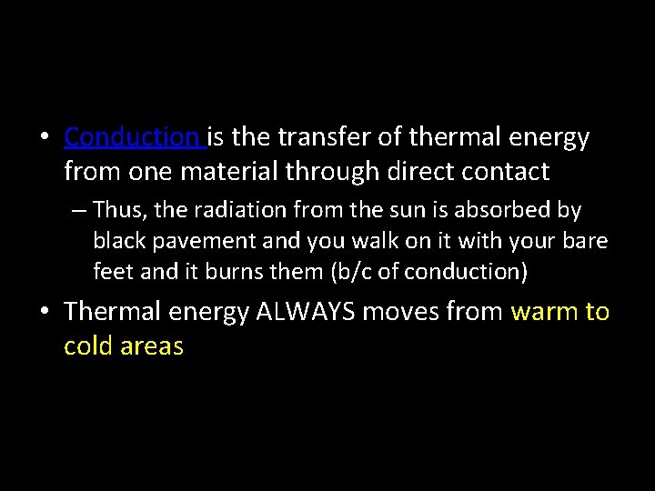  • Conduction is the transfer of thermal energy from one material through direct