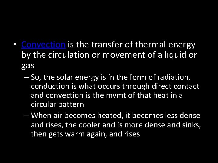  • Convection is the transfer of thermal energy by the circulation or movement