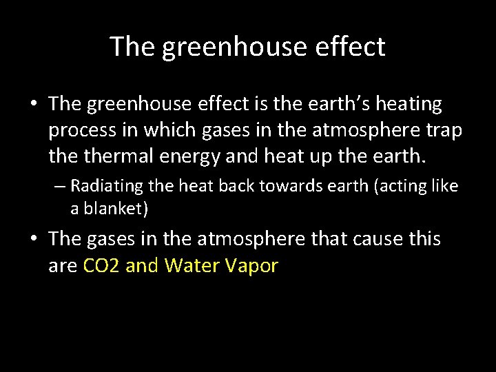 The greenhouse effect • The greenhouse effect is the earth’s heating process in which