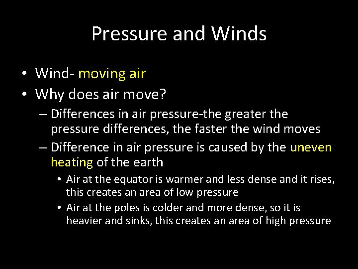 Pressure and Winds • Wind- moving air • Why does air move? – Differences