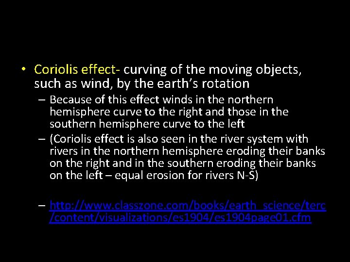  • Coriolis effect- curving of the moving objects, such as wind, by the