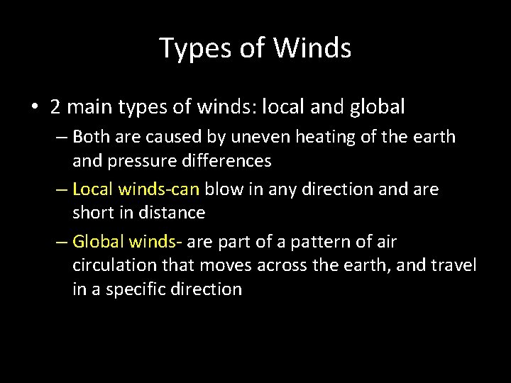 Types of Winds • 2 main types of winds: local and global – Both