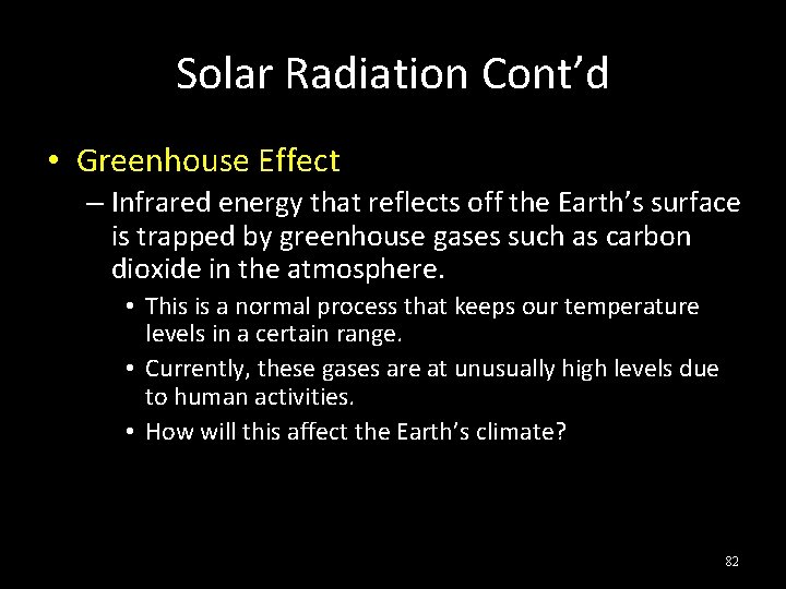 Solar Radiation Cont’d • Greenhouse Effect – Infrared energy that reflects off the Earth’s