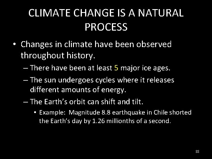 CLIMATE CHANGE IS A NATURAL PROCESS • Changes in climate have been observed throughout