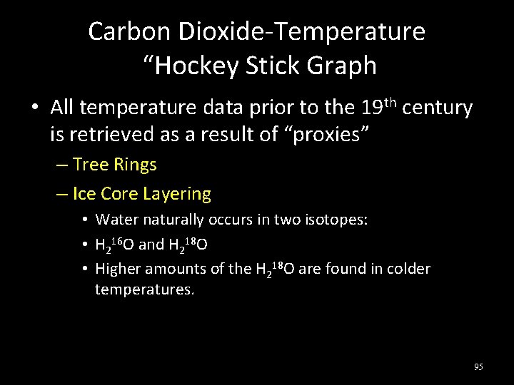 Carbon Dioxide-Temperature “Hockey Stick Graph • All temperature data prior to the 19 th