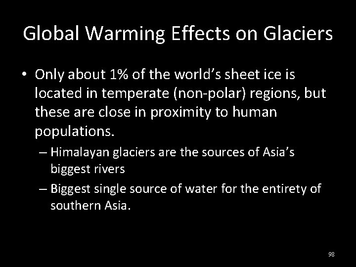 Global Warming Effects on Glaciers • Only about 1% of the world’s sheet ice