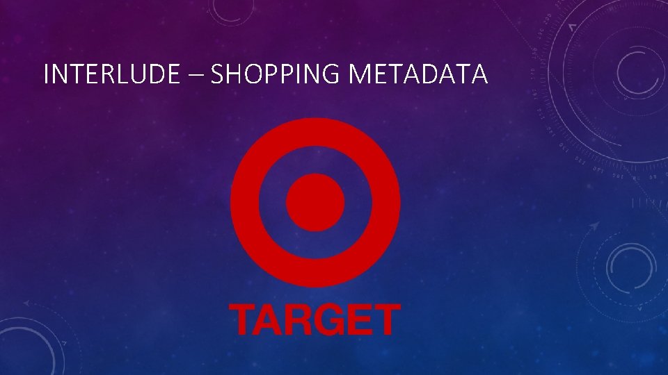 INTERLUDE – SHOPPING METADATA 