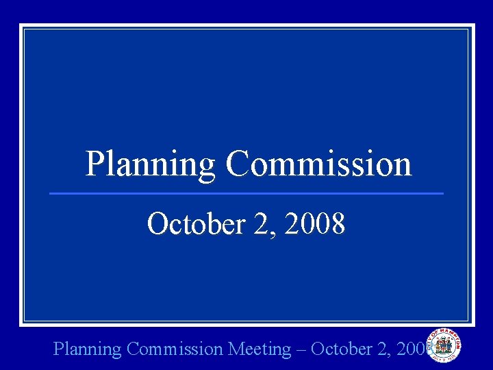 Planning Commission October 2, 2008 Planning Commission Meeting – October 2, 2008 