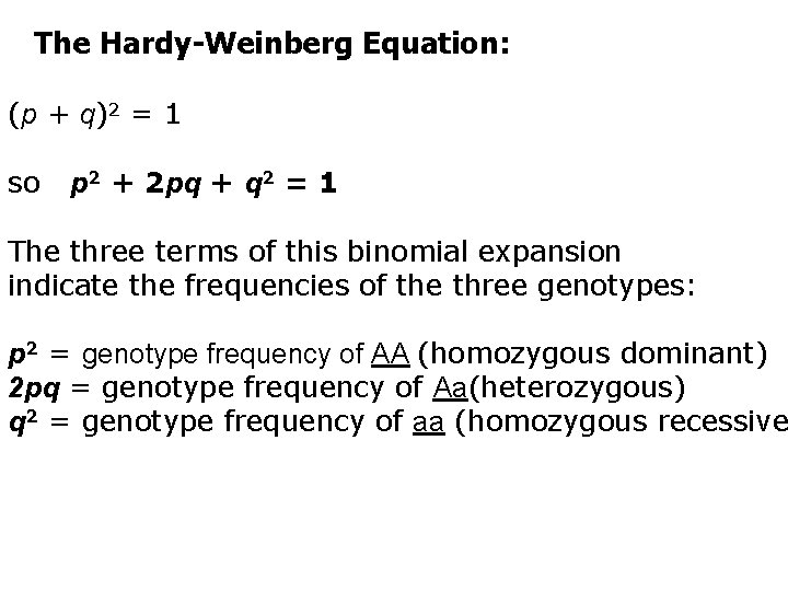 The Hardy-Weinberg Equation: (p + q)2 = 1 so p 2 + 2 pq