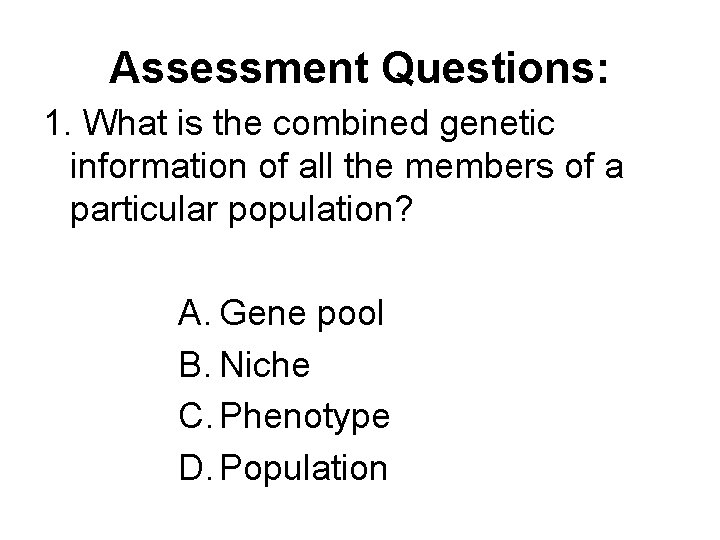 Assessment Questions: 1. What is the combined genetic information of all the members of