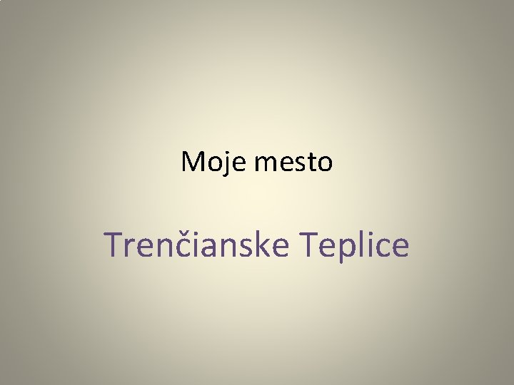 Moje mesto Trenčianske Teplice 