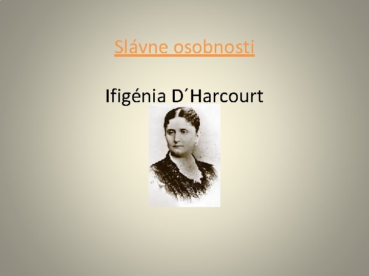 Slávne osobnosti Ifigénia D´Harcourt 