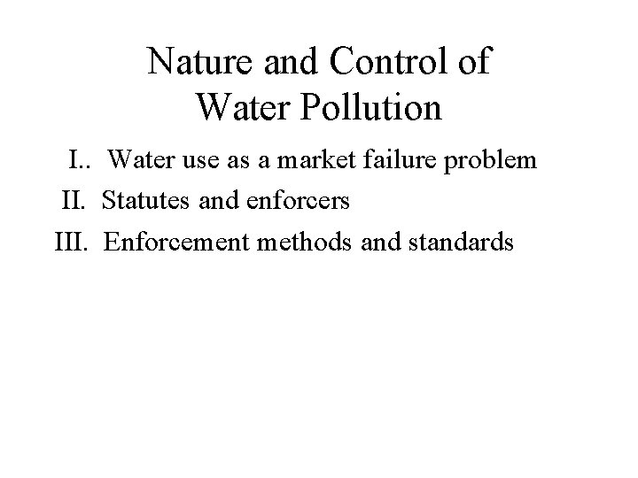 Nature and Control of Water Pollution I. . Water use as a market failure