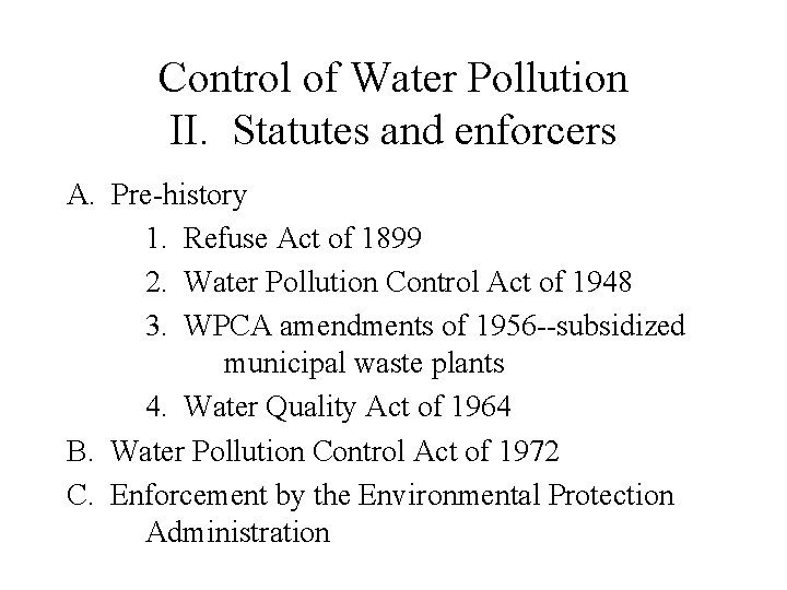 Control of Water Pollution II. Statutes and enforcers A. Pre-history 1. Refuse Act of
