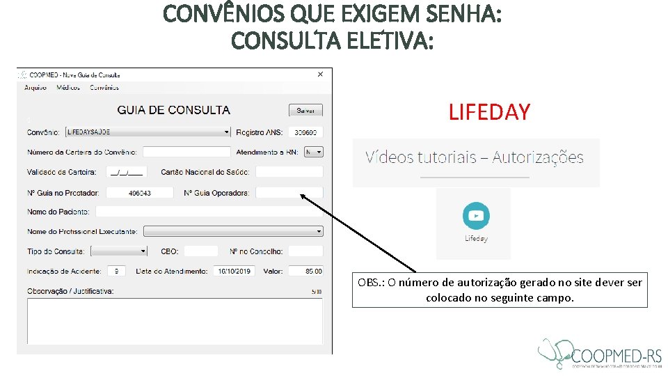 CONVÊNIOS QUE EXIGEM SENHA: CONSULTA ELETIVA: LIFEDAY OBS. : O número de autorização gerado