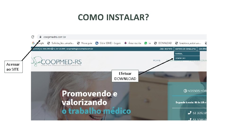 COMO INSTALAR? Acessar ao SITE Efetuar DOWNLOAD 