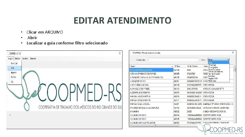 EDITAR ATENDIMENTO • Clicar em ARQUIVO • Abrir • Localizar a guia conforme filtro