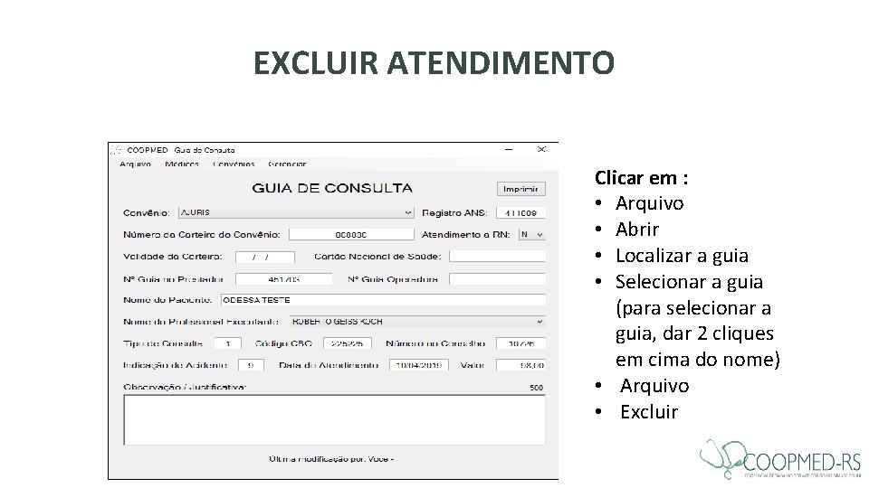 EXCLUIR ATENDIMENTO Clicar em : • Arquivo • Abrir • Localizar a guia •