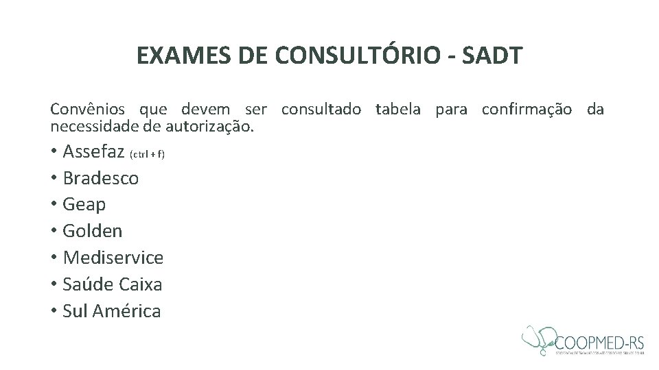 EXAMES DE CONSULTÓRIO - SADT Convênios que devem ser consultado tabela para confirmação da