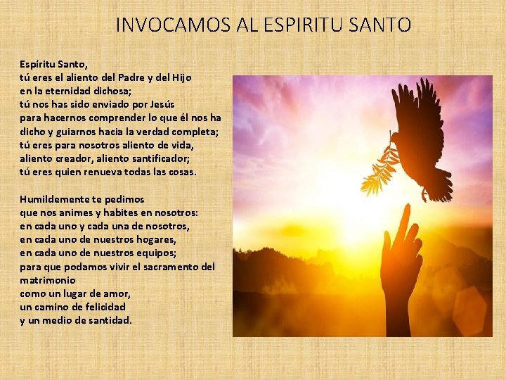 INVOCAMOS AL ESPIRITU SANTO Espíritu Santo, tú eres el aliento del Padre y del INVOCAMOS AL ESPIRITU SANTO Espíritu Santo, tú eres el aliento del Padre y del