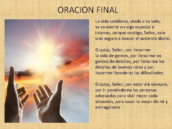 ORACION FINAL La vida cotidiana, vivida a tu lado, se convierte en algo especial