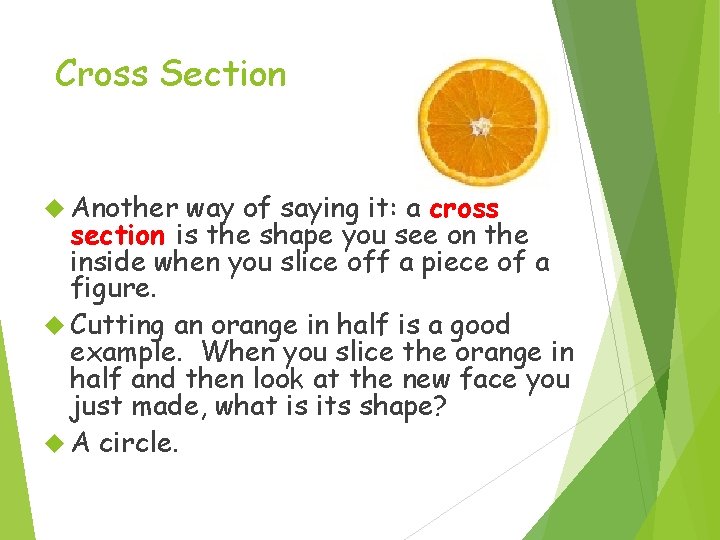 Cross Section Another way of saying it: a cross section is the shape you