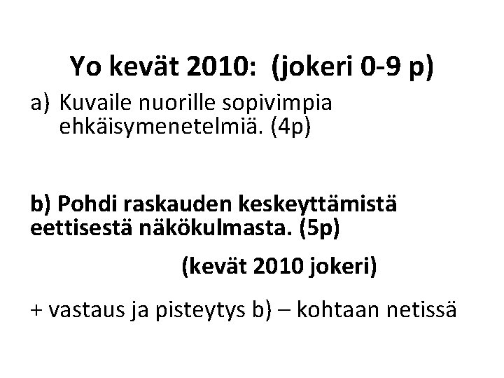 Yo kevät 2010: (jokeri 0 -9 p) a) Kuvaile nuorille sopivimpia ehkäisymenetelmiä. (4 p)