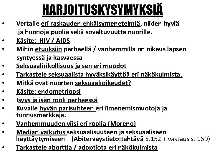 HARJOITUSKYSYMYKSIÄ • • • Vertaile eri raskauden ehkäisymenetelmiä, niiden hyviä ja huonoja puolia sekä