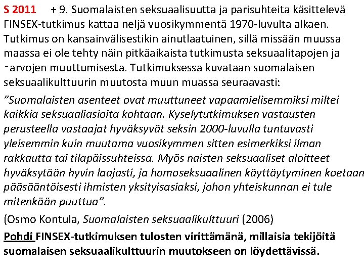 S 2011 + 9. Suomalaisten seksuaalisuutta ja parisuhteita käsittelevä FINSEX-tutkimus kattaa neljä vuosikymmentä 1970