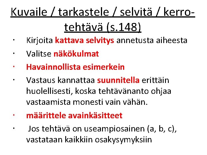 Kuvaile / tarkastele / selvitä / kerrotehtävä (s. 148) Kirjoita kattava selvitys annetusta aiheesta