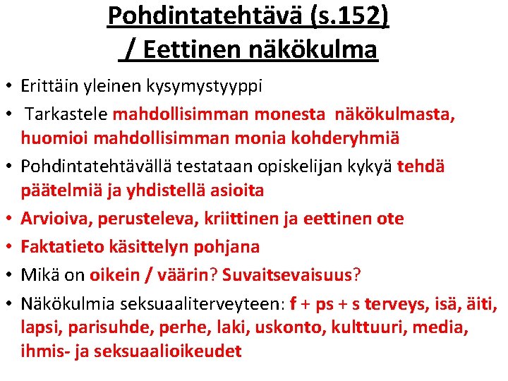 Pohdintatehtävä (s. 152) / Eettinen näkökulma • Erittäin yleinen kysymystyyppi • Tarkastele mahdollisimman monesta