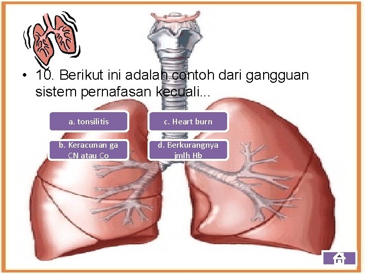  • 10. Berikut ini adalah contoh dari gangguan sistem pernafasan kecuali. . .