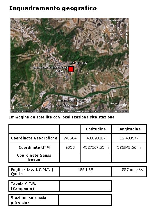 Inquadramento geografico Immagine da satellite con localizzazione sito stazione Latitudine Longitudine Coordinate Geografiche WGS