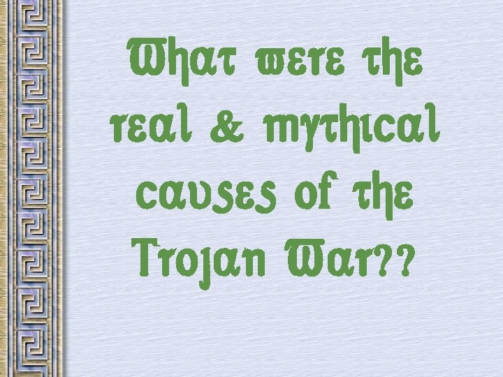 What were the real & mythical causes of the Trojan War? ? 