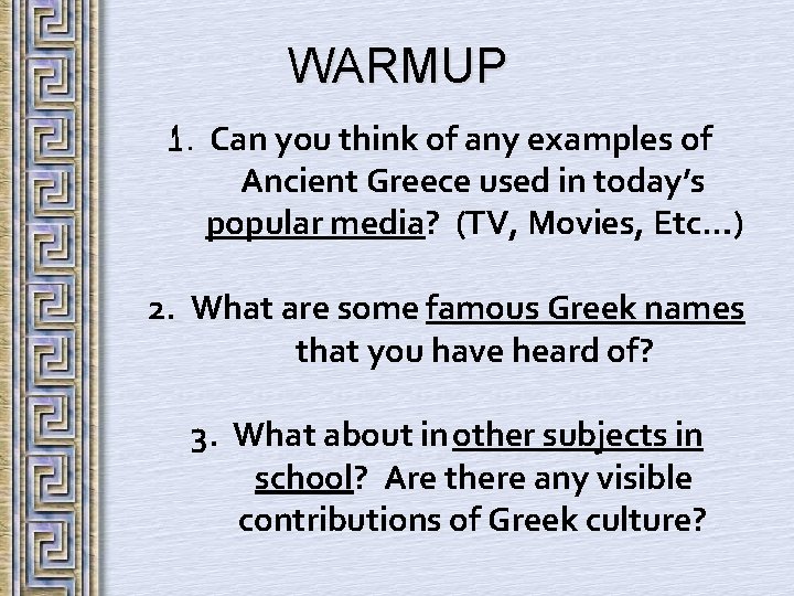 WARMUP. Can you think of any examples of Ancient Greece used in today’s popular