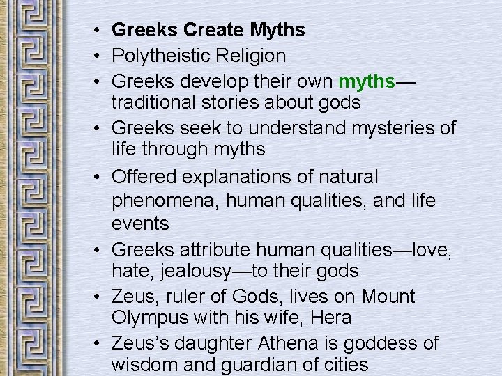  • Greeks Create Myths • Polytheistic Religion • Greeks develop their own myths—