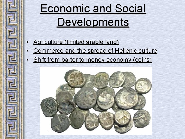 Economic and Social Developments • • • Agriculture (limited arable land) Commerce and the