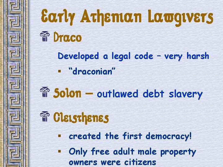 Early Athenian Lawgivers $ Draco Developed a legal code – very harsh § “draconian”