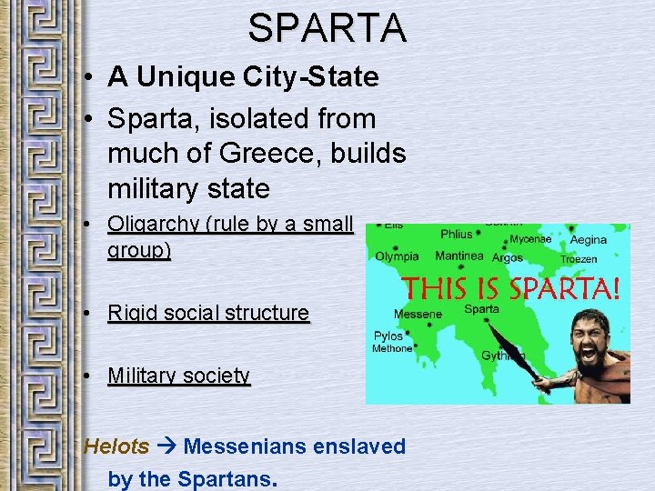 SPARTA • A Unique City-State • Sparta, isolated from much of Greece, builds military