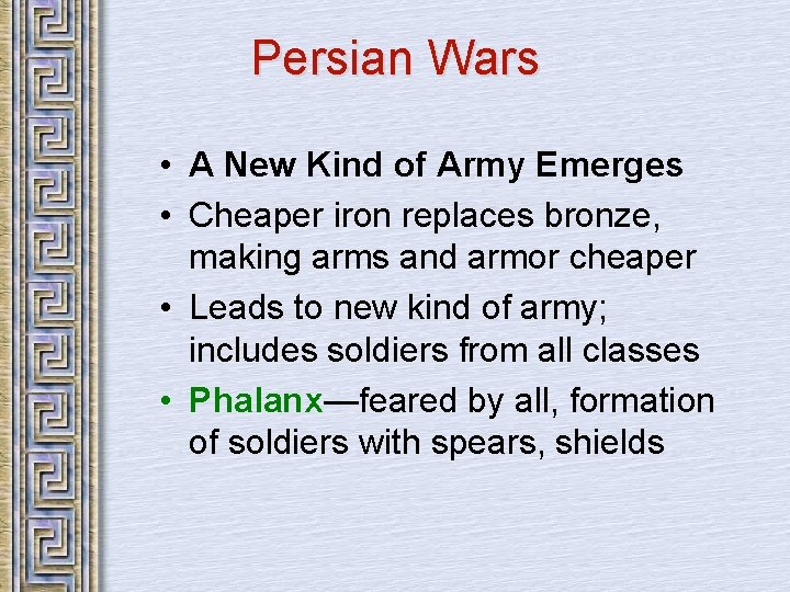 Persian Wars • A New Kind of Army Emerges • Cheaper iron replaces bronze,