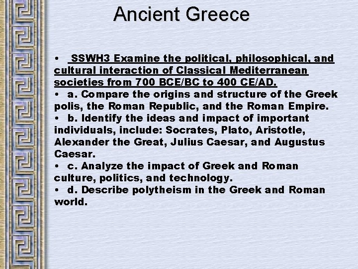 Ancient Greece • SSWH 3 Examine the political, philosophical, and cultural interaction of Classical